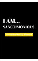 I Am Sanctimonious: Premium Weekly Planner