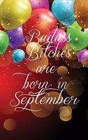 Badass Bitches Are Born In September