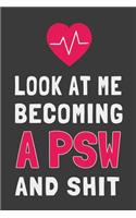 Look At Me Becoming a PSW and Shit: Funny Personal Support Worker Journal Lined Notebook Gift