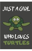 Just A Girl Who Loves Turtles: Turtle Gifts Notebooks And Journals to Write In - For Turtle Lovers