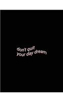 don't quit your day dream