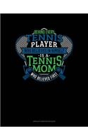 Behind Every Tennis Player Who Believes In Himself Is A Tennis Mom Who Believed First: Unruled Composition Book