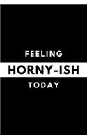 Feeling HORNY-ISH Today