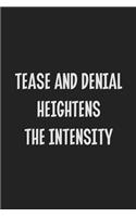 Tease And Denial Heightens The Intensity