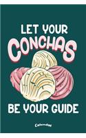 Let Your Conchas Be Your Guide: Funny Calendar, Diary or Journal for Mexican Food Lovers with 108 Pages, 6 x 9 Inches, Cream Paper, Glossy Finished Soft Cover