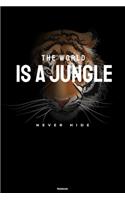 The World is a Jungle Never Hide Notebook