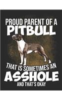 Proud Parent of a Pitbull that is Sometimes an Asshole and thats Okay: Planner Weekly and Monthly for 2020 Calendar Business Planners Organizer For To do list 8,5" x 11" with American Pitbull Terrier Dog Doggy Lover Pet
