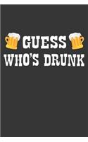 Guess Whos Drunk Notebook: Lined Journal, 120 Pages, 6 x 9, Affordable Gift Journal Matte Finish