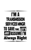 I'm A Transmission Services Mngr To Save Time, Let's Assume That I'm Always Right