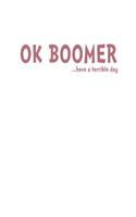 OK Boomer: Notebook Wide Ruled Paper Journal For Note Taking, Tasks and Doodling At Home Or School - 6 x 9, 120 Pages