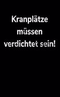 Kranplätze müssen verdichtet sein!: blanko Notizbuch A4