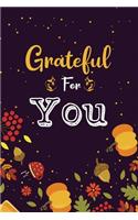 Grateful for You: Thanksgiving journal gift (Card Alternative), Lined Writing Notebook, Thanksgiving notebook for drawing things, A Daily Gratitude Journal To Help Yo