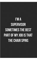 I'm A Supervisor Sometimes The Best Part Of My Job Is The Chair Spins