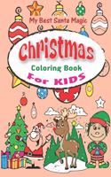 My Best Santa Magic Christmas Coloring Book for KIDS: UNIQUE The Ultimate Christmas Coloring Book Well gift for Kids, Fun Children's Christmas Gift or Present for Toddlers & Kids - 53 Beautiful Pages to