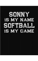 Sonny Is My Name Softball Is My Game: Softball Themed College Ruled Compostion Notebook - Personalized Gift for Sonny