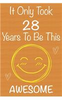It Only Took 28 Years To Be This Awesome: Gift Book For Someone You Love, Christmas Gift Book, Mother's Day Gifts, Father's Day Gifts, 28 Year Old Birthday Gift, Valentine's Day Gifts, Memor