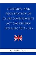 Licensing and Registration of Clubs (Amendment) Act (Northern Ireland) 2011 (UK)