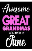 Awesome Great Grandmas Are Born In June: Best Great Grandmother Ever Birthday Gift Notebook