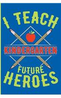 I Teach Kindergarten Future Heroes