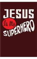Jesus is My Superhero: Dark Red, Red & White Design, Blank College Ruled Line Paper. Notebook For Christian Girls and Their Families. Journal for Pastors (Inspirational Gi