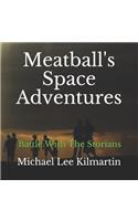 Meatball's Space Adventures: Battle With The Storians