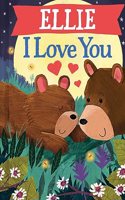 Ellie I Love You: (I Love You Bears)