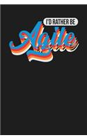 I'd Rather Be Agile: Dark Gray, Blue & White Design, Blank College Ruled Line Paper Journal Notebook for Project Managers and Their Families. (Agile and Scrum 6 x 9 inch