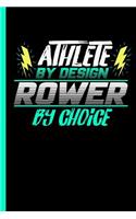 Athlete By Design Rower By Choice: Notebook & Journal Or Diary For Rowing Sports Lovers - Take Your Notes Or Gift It To Buddies, College Ruled Paper (120 Pages, 6x9")