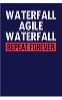 Waterfall Agile Waterfall Repeat Forever
