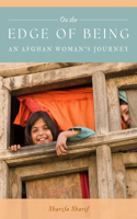 On the Edge of Being: An Afghan Woman's Journey