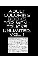 Adult Coloring Books For Men - Trucks Unlimited. Vol. 1