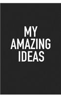 My Amazing Ideas: A 6x9 Inch Matte Softcover Journal Notebook with 120 Blank Lined Pages and an Uplifting Positive Cover Slogan