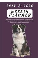 2019 & 2020 Weekly Planner What's That? You've Got Appointments? This Border Collie Dog Says: You'd Better Start Planning Ahead to Have a 'pawsitively' Fantastic Next Two Years.: Cute Pet Agenda Datebook: Plan Goals to Gain & Work to Maintain