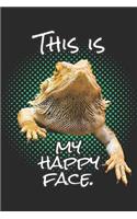 This Is My Happy Face: Funny Bearded Dragon Reptile Journal - 120 Pages Blank Lined Paper Notebook for Lizard Owner & Herpetologist Zoo Keeper Animal Lover Vet Pogona Fans