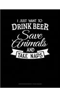 I Just Want to Drink Beer, Save Animals, and Take Naps