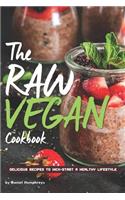 The Raw Vegan Cookbook: Delicious Recipes to Kick-Start a Healthy Lifestyle