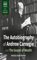 Autobiography of Andrew Carnegie: And the Gospel of Wealth