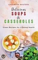 Delicious Soups and Casseroles