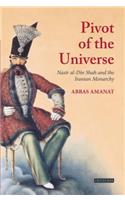 Pivot of The Universe: Nasir al-Din Shah and the Iranian Monarchy