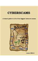 Cyberscams : A Visual Guide to 25 of the Biggest Internet Scams.: A visual guide to 25 of the biggest Internet scams.