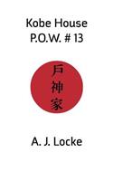 Kobe House P.O.W. #13