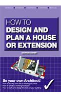 How to Design Your Own Home, Extension or Alteration: Be Your Own Architect(English)