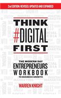 Think #Digital First: The Modern Day Entrepreneurs Workbook to Business Growth
