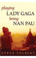 Playing Lada Gaga, Being Nan Pau