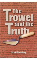 Trowel and the Truth
