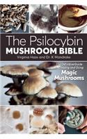 The Psilocybin Mushroom Bible: The Definitive Guide to Growing and Using Magic Mushrooms