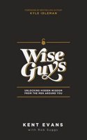 Wise Guys: Unlocking Hidden Wisdom from the Men Around You