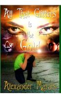 All That Glitters Is Not Gold