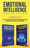 Emotional Intelligence Collection 2-in-1 Bundle: Emotional Intelligence + Cognitive Behavioral Therapy (CBT) - The #1 Complete Box Set to Understand Your Emotions and Reshape Your Brain