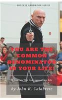You Are The Common Denominator In Your Life